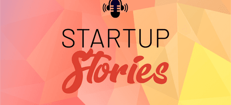Startup Stories Ep 1 - Female Tech Founders